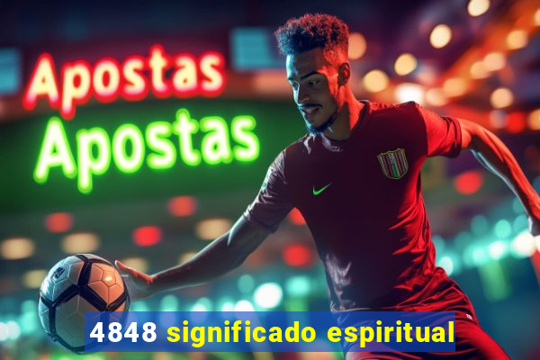 4848 significado espiritual